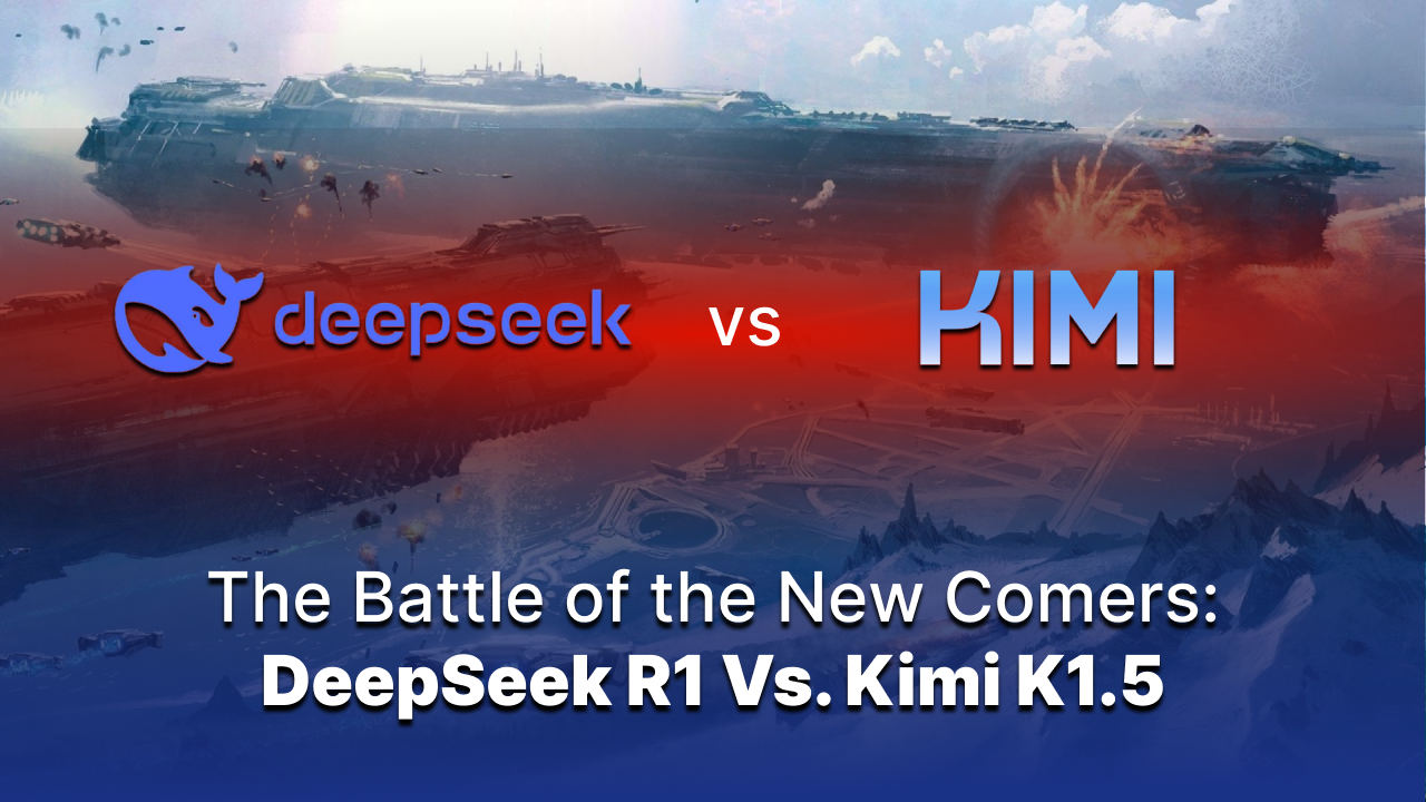 The Battle of the New Comers: DeepSeek R1 Vs. Kimi K1.5